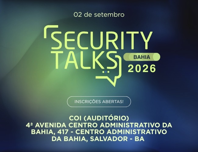 Security Talks Bahia 2026 debate inteligência artificial e inovação para transformar a segurança pública e corporativa